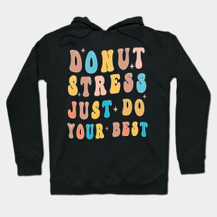 Funny Test Day Donut Stress Teacher Testing Day Do Your Best Hoodie